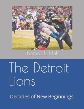 Paperback The Detroit Lions: Decades of New Beginnings Book