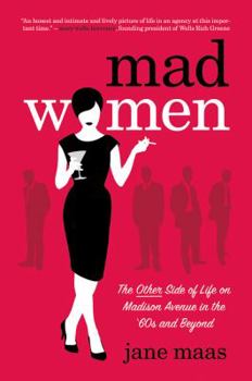 Hardcover Mad Women: The Other Side of Life on Madison Avenue in the '60s and Beyond Book