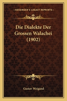 Paperback Die Dialekte Der Grossen Walachei (1902) [German] Book