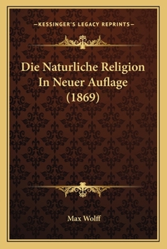 Paperback Die Naturliche Religion In Neuer Auflage (1869) [German] Book