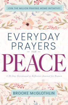 Paperback Everyday Prayers for Peace: A 30-Day Devotional & Reflective Journal for Women Book