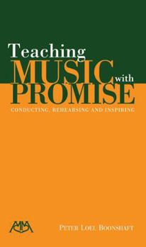 Paperback Teaching Music with Promise: Conducting, Rehearsing and Inspiring Book