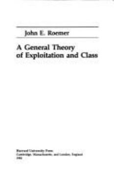 Hardcover A General Theory of Exploitation and Class Book