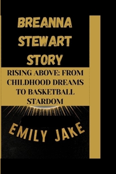 BREANNA STEWART STORY: Rising Above: From Childhood Dreams to Basketball Stardom