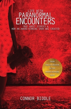 Paperback Life with Paranormal Encounters: True Ghost Stories & How An Award-Winning Show Was Created Book