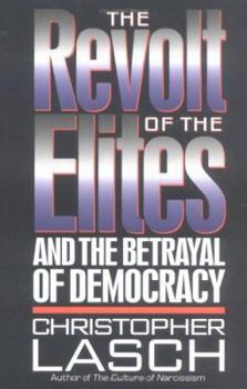 The Revolt of the Elites: And the Betrayal of Democracy