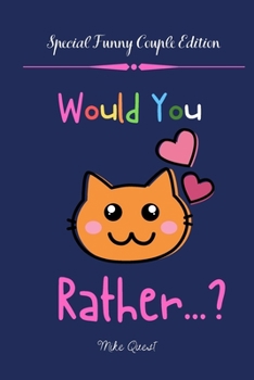 Paperback Would You Rather? Special Funny Couple Edition: Cute, Thought Provoking and Funny Questions and Conversation Icebreaker for Couples. Hot and Sexy Edit Book