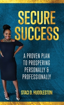 Hardcover Secure Success: A Proven Plan to Prospering Personally & Professionally Book