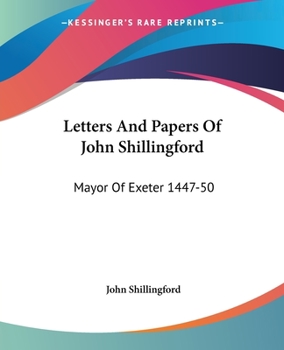Paperback Letters And Papers Of John Shillingford: Mayor Of Exeter 1447-50 Book