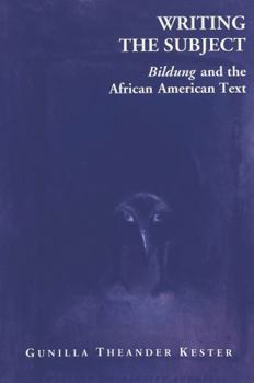 Paperback Writing the Subject: Bildung and the African American Text Book