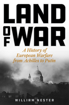 Hardcover Land of War: A History of European Warfare from Achilles to Putin Book