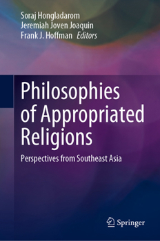 Hardcover Philosophies of Appropriated Religions: Perspectives from Southeast Asia Book