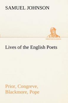 Lives of the English Poets: Prior, Congreve, Blackmore and Pope