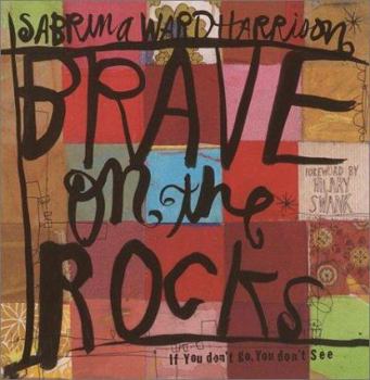 Paperback Brave on the Rocks: If You Don't Go, You Don't See Book
