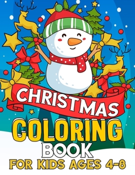 Christmas Coloring Book for Kids Ages 4-8: Funny Coloring Book with Cute Holiday Animals and Relaxing Christmas Scenes