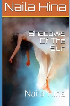 Shadows Of The Sun: Naila Hina