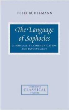 The Language of Sophocles - Book  of the Cambridge Classical Studies