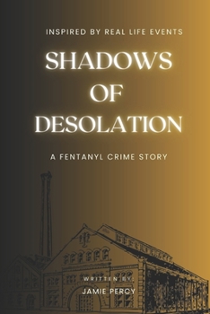 Paperback Shadows of Desolation: A Fentanyl Crime Story Book