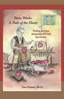 Paperback Parts Work: a Path of the Heart: Healing Journeys Integrating IFS and Spirituality Book
