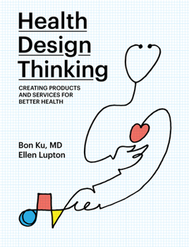 Paperback Health Design Thinking: Creating Products and Services for Better Health Book