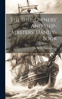 Hardcover The Ship-owners' And Ship-masters' Handy-book Book