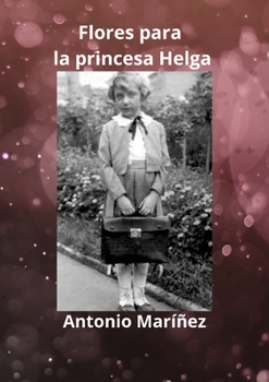 Paperback Flores Para La Princesa Helga.: Versión definitiva. [Spanish] Book