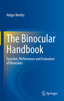 Hardcover The Binocular Handbook: Function, Performance and Evaluation of Binoculars Book