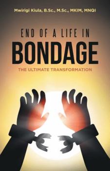 Paperback End of a Life in Bondage: The Ultimate Transformation Book