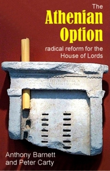 Paperback Athenian Option: Radical Reform for the House of Lords Book