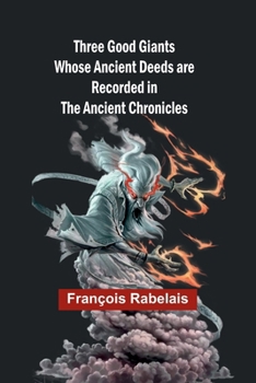 Paperback Three Good Giants Whose Ancient Deeds are recorded in the Ancient Chronicles Book