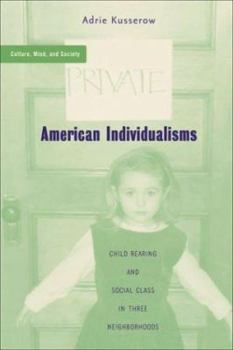 Paperback American Individualisms: Child Rearing and Social Class in Three Neighborhoods Book