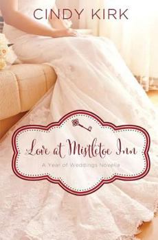 Love at Mistletoe Inn - Book #1 of the A Year of Weddings 2