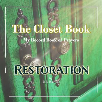 Restoration : The Closet Book, My Record Book of Prayers