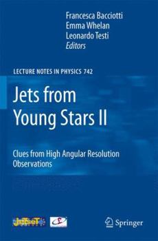 Hardcover Jets from Young Stars II: Clues from High Angular Resolution Observations Book