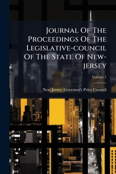 Journal of the Proceedings of the Legislative-Council of the State of New-Jersey, Volume 1