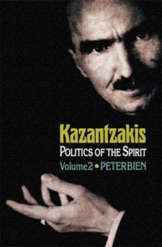 Hardcover Kazantzakis, Volume 2: Politics of the Spirit Book