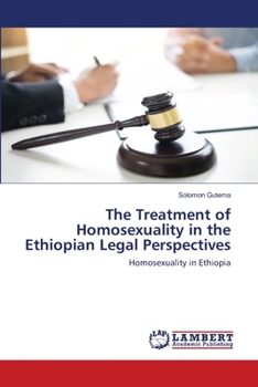 Paperback The Treatment of Homosexuality in the Ethiopian Legal Perspectives Book