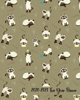2020-2021 Two Year Planner: Playful Siamese Kittens Kitties Cover on a Weekly Monthly Planner Organizer. Perfect 2 Year Motivational Planner, Agenda, ... crazy cat lovers! (Cat Lovers 2 Year Planner)