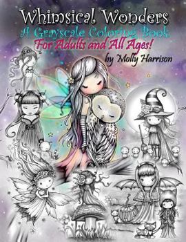 Paperback Whimsical Wonders - A Grayscale Coloring Book for Adults and All Ages!: Featuring sweet fairies, mermaids, Halloween Witches, Owls, and More! Book