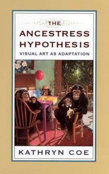 Hardcover The Ancestress Hypothesis: Visual Art as Adaption Book