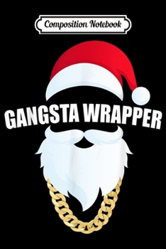 Paperback Composition Notebook: Gangsta Wrapper Funny Santa Christmas Journal/Notebook Blank Lined Ruled 6x9 100 Pages Book