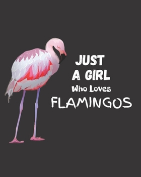 Just A Girl Who Loves Flamingos: Blank NoteBook - Journal to Write In, Funny Gifts for Flamingos Lover