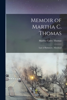 Paperback Memoir of Martha C. Thomas: Late of Baltimore, Maryland Book