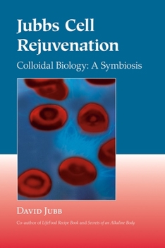 Paperback Jubbs Cell Rejuvenation: Colloidal Biology: A Symbiosis Book