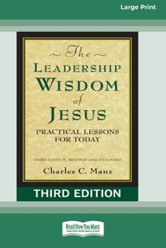 The Leadership Wisdom of Jesus: Practical Lessons for Today (Third Edition, Revised and Expanded) [Standard Large Print 16 Pt Edition]