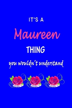 Paperback It's A Maureen Thing You Wouldn't Understand: Maureen First Name Personalized Journal 6x9 Notebook, Wide Ruled (Lined) blank pages Funny Cover for Gir Book