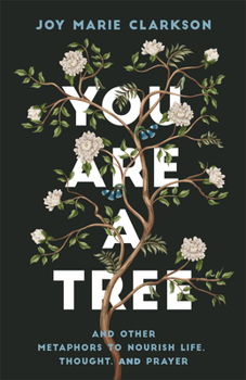 Paperback You Are a Tree: And Other Metaphors to Nourish Life, Thought, and Prayer Book