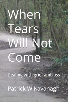 Paperback When Tears Will Not Come: Dealing with grief and loss Book