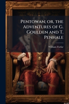 Pentowan: Or the Adventures of Gregory Goulden and Tobias Penhale