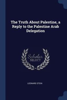 Paperback The Truth about Palestine, a Reply to the Palestine Arab Delegation Book